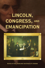 Lincoln, Congress, and Emancipation (Perspective Hist of Congress 1801-1877) By Paul Finkelman (Editor), Donald R. Kennon (Editor) Cover Image