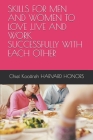 Skills for Men and Women to Love, Live and Work Successfully with Each Other By Chief Bassey Kooffreh Harvard Honors Cover Image