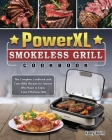 Power XL Smokeless Grill Cookbook: The Complete Cookbook with Tasty BBQ Recipes for Anyone Who Want to Enjoy Tasty Effortless Dish Cover Image