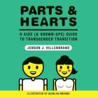Parts and Hearts: A Kids (and Grown-Ups) Guide to Transgender Transition Cover Image