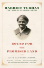 Bound for the Promised Land: Harriet Tubman: Portrait of an American Hero By Kate Clifford Larson Cover Image