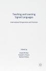 Teaching and Learning Signed Languages: International Perspectives and Practices By D. McKee (Editor), R. Rosen (Editor) Cover Image