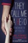 They Call Me a Hero: A Memoir of My Youth By Daniel Hernandez, Susan Goldman Rubin (With) Cover Image