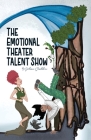 The Emotional Theater Talent Show By Joleen Sheldon, Kamilla Kiil Egballe Heinze (Illustrator), Joleen Sheldon (Illustrator) Cover Image