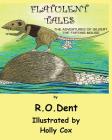 Flatulent Tales: The Adventures of Gilbert the Farting Mouse By Michael Davies, R. O. Dent Cover Image