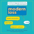 Modern Loss: Candid Conversation about Grief. Beginners Welcome. By Rebecca Soffer, Gabrielle Birkner, Meredith Mitchell (Read by) Cover Image