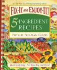 Fix-It and Enjoy-It 5-Ingredient Recipes: Quick And Easy--For Stove-Top And Oven! By Phyllis Good Cover Image