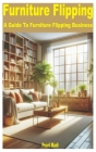 Furniture Flipping: A Guide to Furniture Flipping Business By Pearl Madi Cover Image