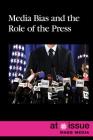 Media Bias and the Role of the Press (At Issue) By Eamon Doyle (Editor) Cover Image