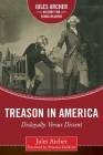 Treason in America: Disloyalty Versus Dissent (Jules Archer History for Young Readers) By Jules Archer, Brianna DuMont (Foreword by) Cover Image