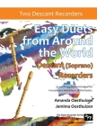 Easy Duets from Around the World for Descant (Soprano) Recorders: 32 exciting pieces arranged for two players who know all the basics. By Amanda Oosthuizen, Jemima Oosthuizen Cover Image