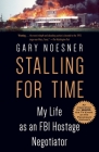 Stalling for Time: My Life as an FBI Hostage Negotiator Cover Image