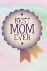Best Mom Ever: 6x9 Notebook 120 Pages - Award Ribbon Design By Ataraxy Books Cover Image