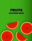 Fruits Coloring Book: A Fun and Activity Fruits Coloring Books Food Pages for Kids and Toddlers, 50 Printable Pictures Fruits Coloring Pages By Bright Coloring Books Publishing Cover Image