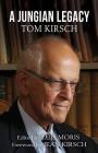 A Jungian Legacy: Tom Kirsch By Luis Moris (Editor) Cover Image