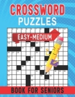 Easy Medium Crossword Puzzles Book For Seniors: Engaging Crossword Challenges for Older Minds Cover Image