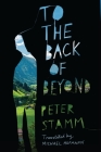To the Back of Beyond: A Novel By Peter Stamm, Michael Hofmann (Translated by) Cover Image