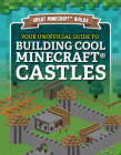 Your Unofficial Guide to Building Cool Minecraft(r) Castles Cover Image