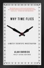 Why Time Flies: A Mostly Scientific Investigation Cover Image