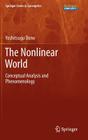 The Nonlinear World: Conceptual Analysis and Phenomenology By Yoshitsugu Oono Cover Image
