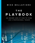 The Playbook: An Inside Look at How to Think Like a Professional Trader By Mike Bellafiore Cover Image