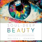 Soul-Deep Beauty: Fighting for Our True Worth in a World Demanding Flawless Cover Image