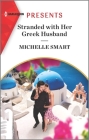 Stranded with Her Greek Husband: An Uplifting International Romance By Michelle Smart Cover Image