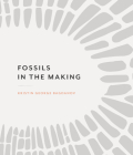 Fossils in the Making By Kristin George Bagdanov Cover Image