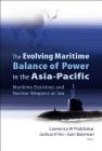 Evolving Maritime Balance of Power in the Asia-Pacific, The: Maritime Doctrines and Nuclear Weapons at Sea Cover Image