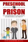 Preschool to Prison: Is It Determined by the School, Environment, or Parent? By Elvis Slaughter Cover Image