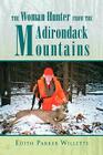 The Woman Hunter from the Adirondack Mountains By Edith Parker Willette Cover Image