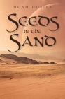 Seeds in the Sand By Noah Dosier Cover Image