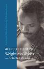 Weightless Word: Selected Poems By Alfred Celestine, David Miller (Editor), Richard Leigh (Editor) Cover Image