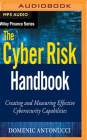 The Cyber Risk Handbook: Creating and Measuring Effective Cybersecurity Capabilities Cover Image