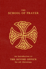 The School of Prayer: An Introduction to the Divine Office for All Christians By John Brook Cover Image