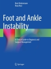 Foot and Ankle Instability: A Clinical Guide to Diagnosis and Surgical Management By Beat Hintermann, Roxa Ruiz Cover Image