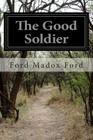 The Good Soldier By Ford Madox Ford Cover Image