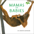 Mamas and Babies By Christie Matheson, Christie Matheson (Illustrator) Cover Image