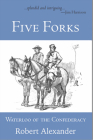 Five Forks: Waterloo of the Confederacy Cover Image