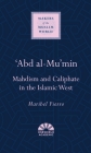 'Abd al-Mu'min: Mahdism and Caliphate in the Islamic West (Makers of the Muslim World) Cover Image