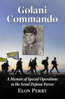 Golani Commando: A Memoir of Special Operations in the Israel Defense Forces Cover Image