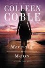 Mermaid Moon (Sunset Cove Novel #2) By Colleen Coble Cover Image