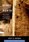 Winds from the North: Tewa Origins and Historical Anthropology By Scott G. Ortman Cover Image