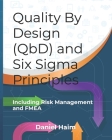 Quality By Design (QbD) and Six Sigma Principles: including Risk Management and FMEA By Daniel Haim Cover Image