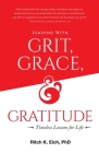 Leading with Grit, Grace and Gratitude: Timeless Lessons for Life Cover Image