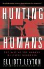 Hunting Humans: The Rise of the Modern Multiple Murderer By Elliott Leyton Cover Image