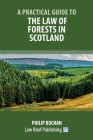 A Practical Guide to the Law of Forests in Scotland By Philip Buchan Cover Image