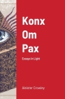 Konx Om Pax: Essays in Light By Aleister Crowley Cover Image