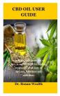 CBD Oil User Guide: A book that will guide you on how to use CBD Oil for vaping, treatments of all sorts of diseases, infections and addic Cover Image