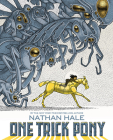 One Trick Pony By Nathan Hale Cover Image